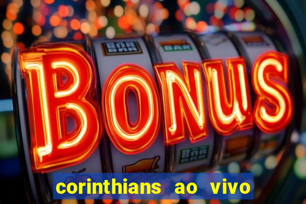 corinthians ao vivo multi multicanal